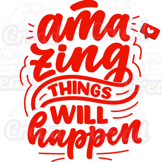 Amazing Things Will Happen T-Shirt | Inspirational Typography Quote | Unisex Soft Cotton Tee